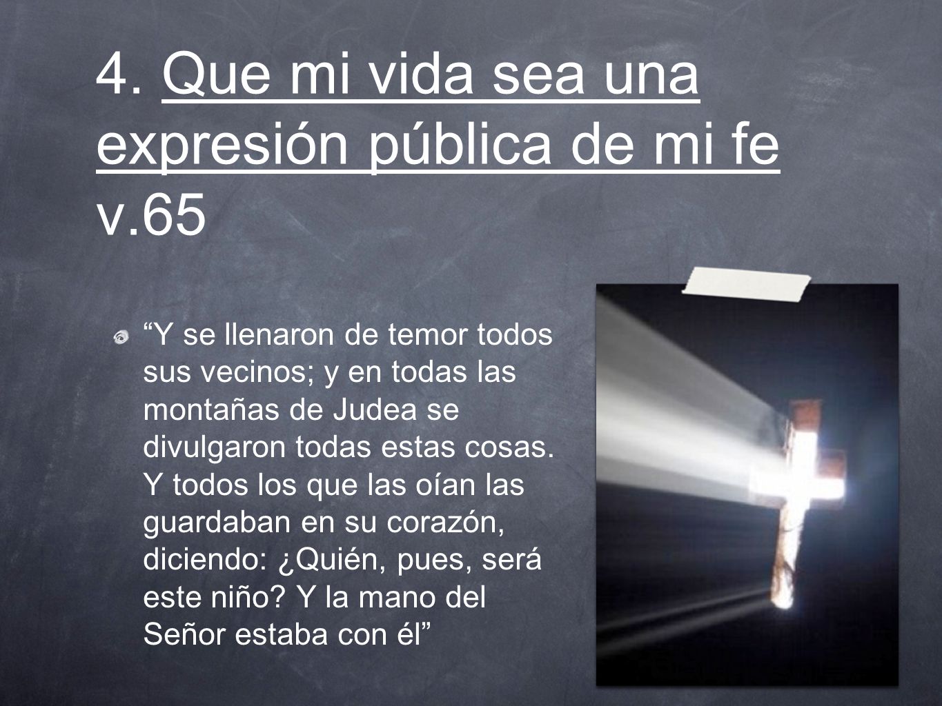 4. Que mi vida sea una expresión pública de mi fe v.65