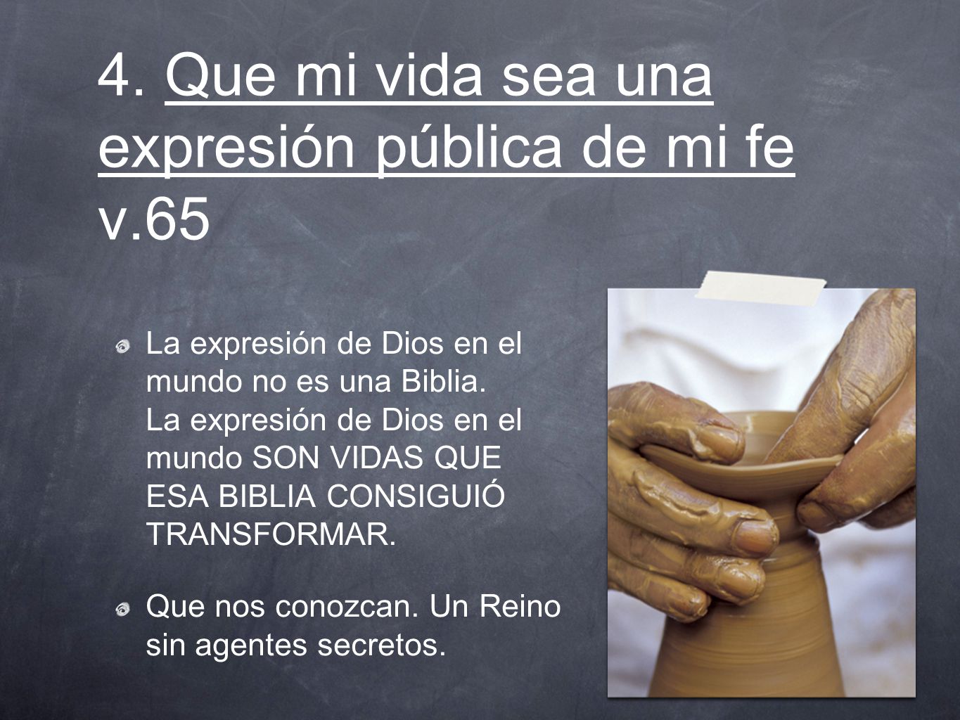 4. Que mi vida sea una expresión pública de mi fe v.65