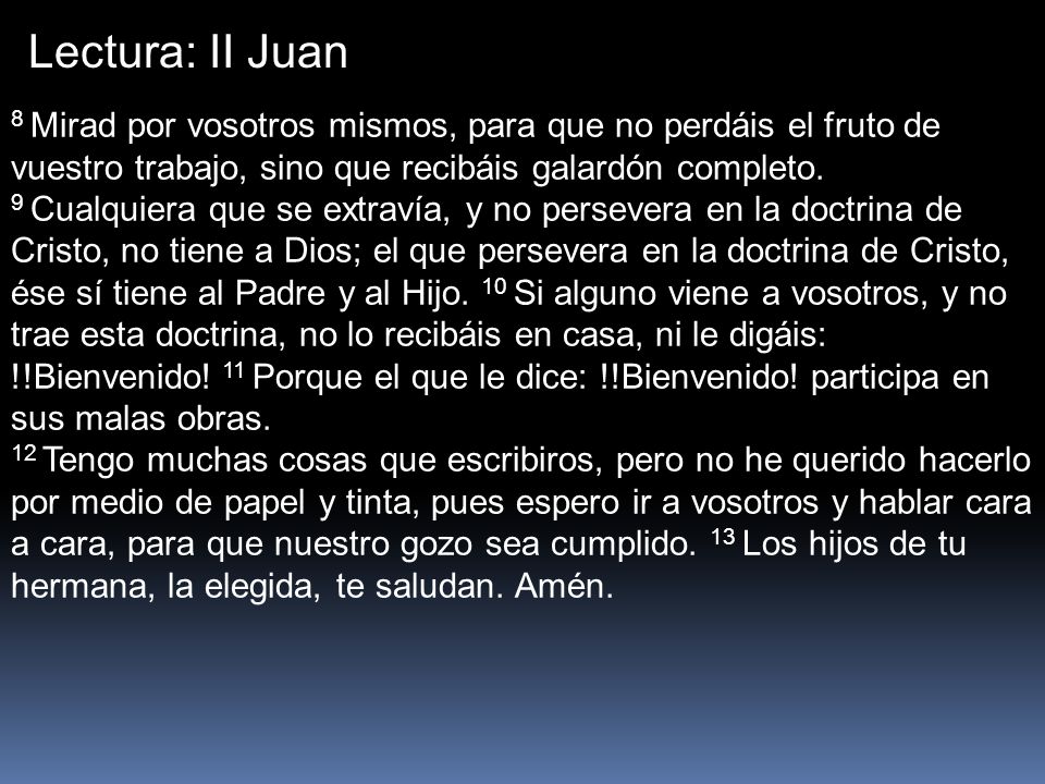 Lectura: II Juan 8 Mirad por vosotros mismos, para que no perdáis el fruto de vuestro trabajo, sino que recibáis galardón completo.