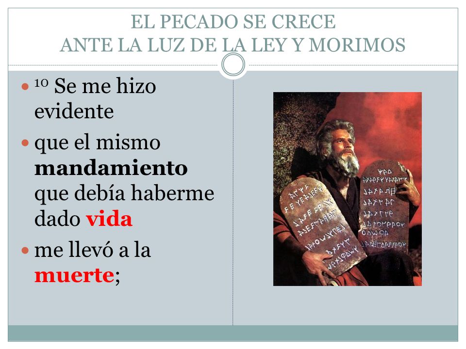 EL PECADO SE CRECE ANTE LA LUZ DE LA LEY Y MORIMOS