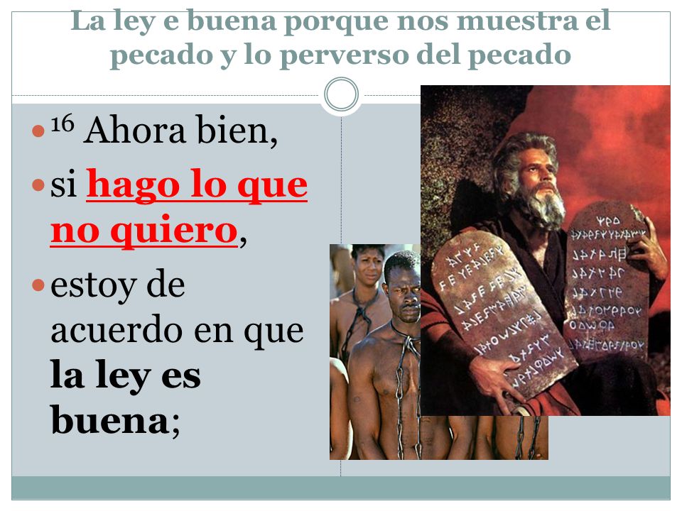 La ley e buena porque nos muestra el pecado y lo perverso del pecado