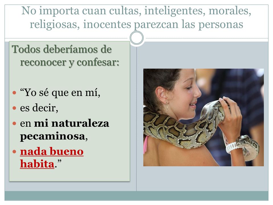 No importa cuan cultas, inteligentes, morales, religiosas, inocentes parezcan las personas