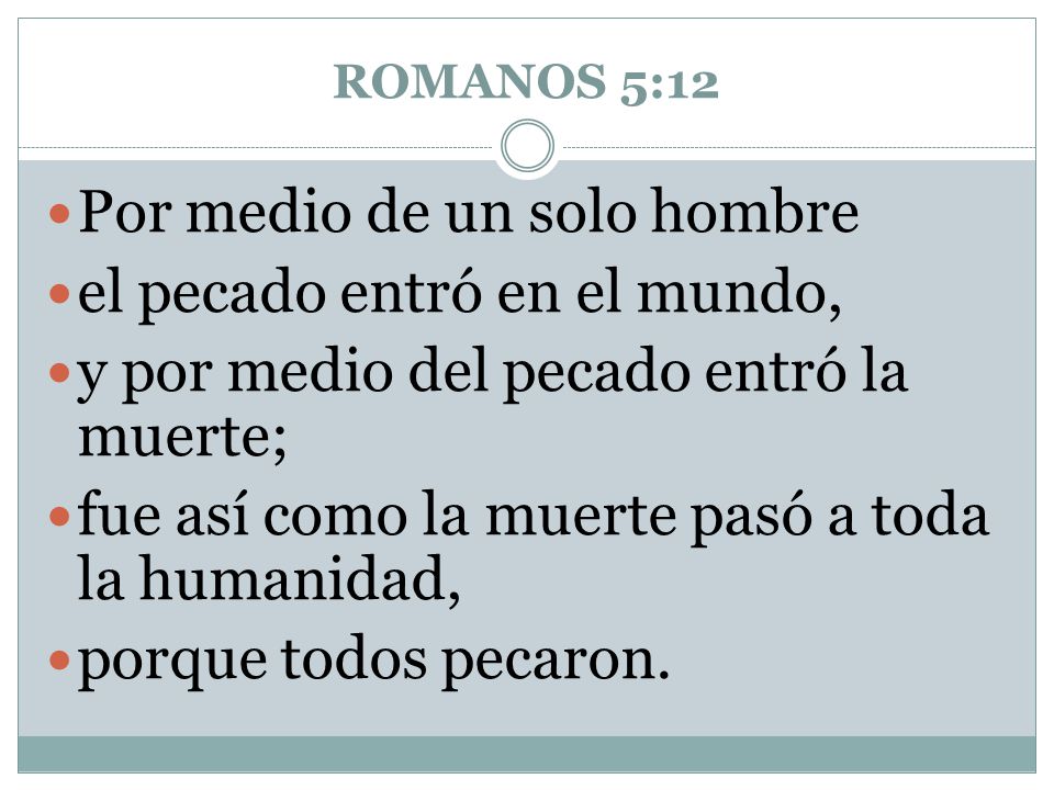 Por medio de un solo hombre el pecado entró en el mundo,