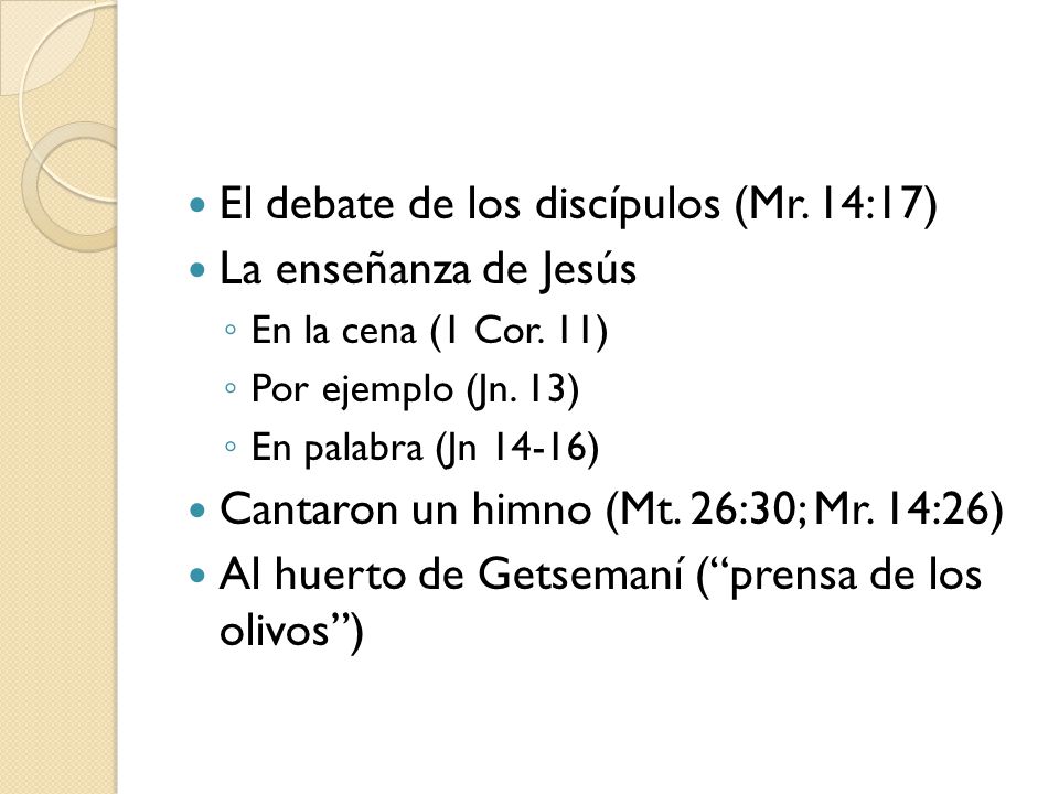 El debate de los discípulos (Mr. 14:17) La enseñanza de Jesús
