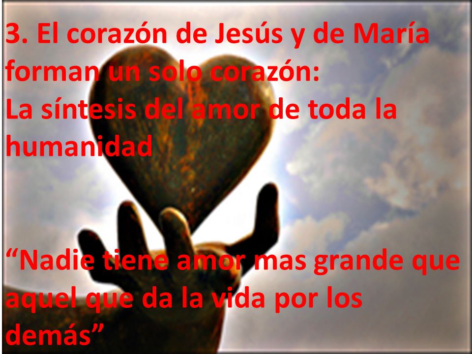 3. El corazón de Jesús y de María forman un solo corazón: