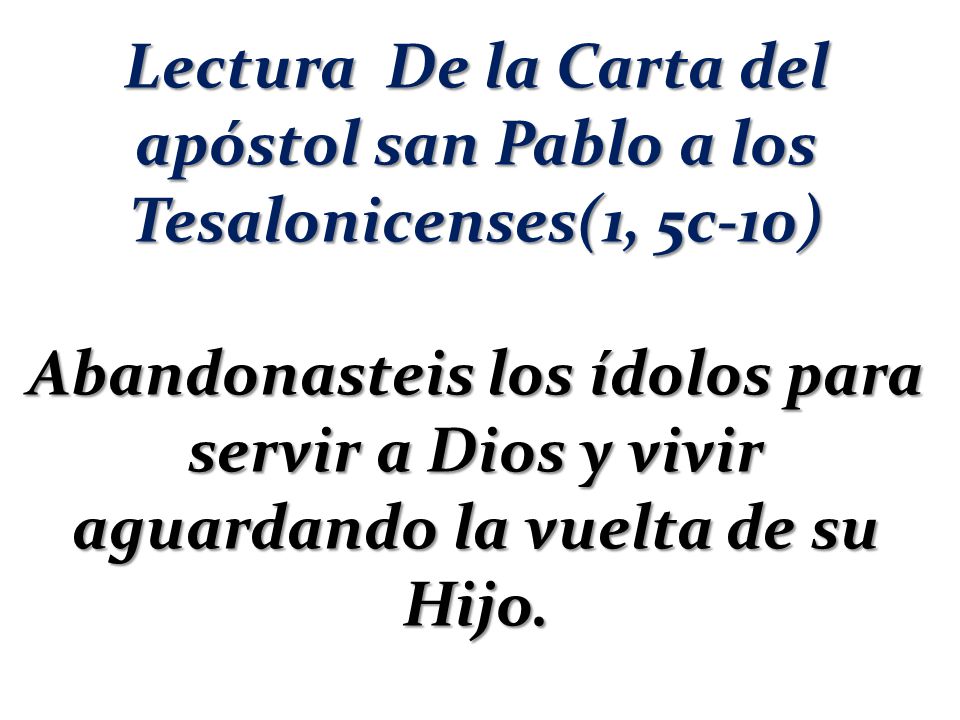 Lectura De la Carta del apóstol san Pablo a los Tesalonicenses(1, 5c-10)