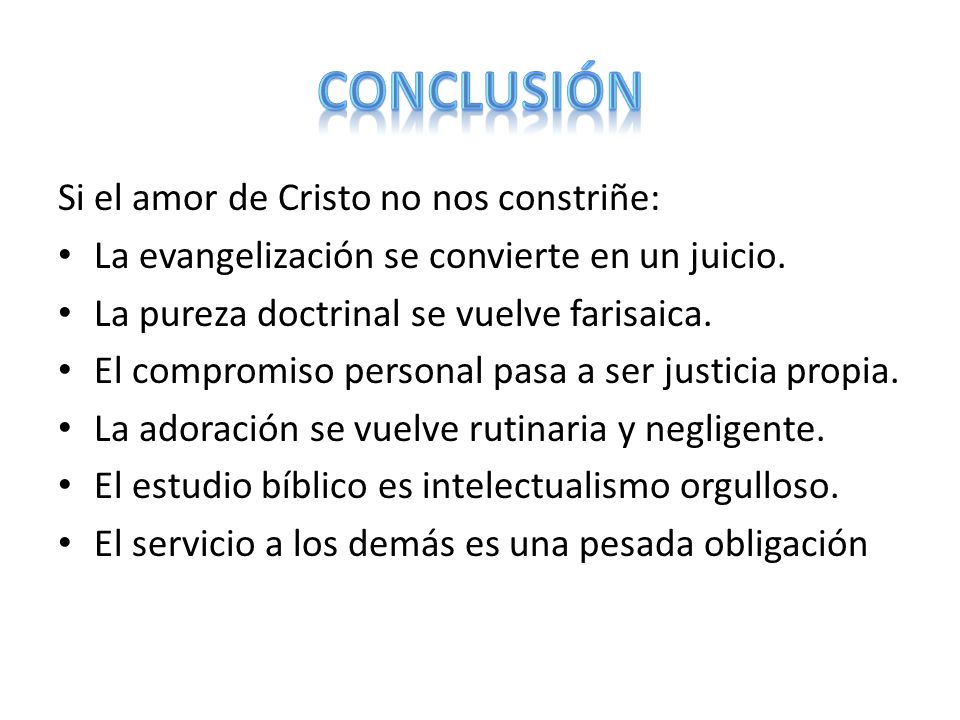 Conclusión Si el amor de Cristo no nos constriñe: