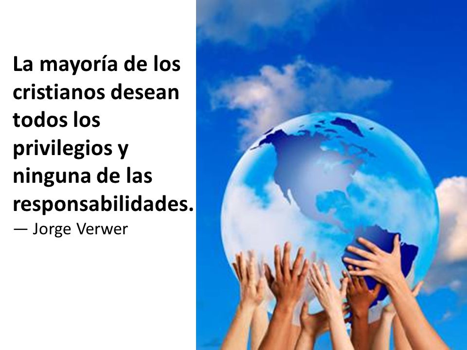 La mayoría de los cristianos desean todos los privilegios y ninguna de las responsabilidades.