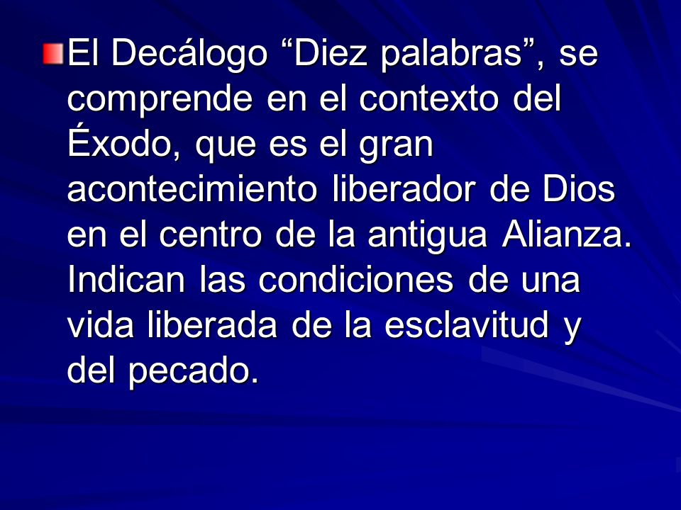 El Decálogo Diez palabras , se comprende en el contexto del Éxodo, que es el gran acontecimiento liberador de Dios en el centro de la antigua Alianza.