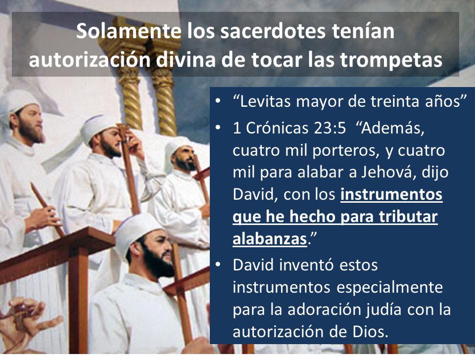 Solamente los sacerdotes tenían autorización divina de tocar las trompetas