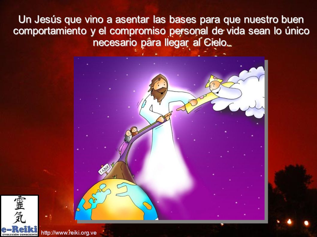 Un Jesús que vino a asentar las bases para que nuestro buen comportamiento y el compromiso personal de vida sean lo único necesario para llegar al Cielo.