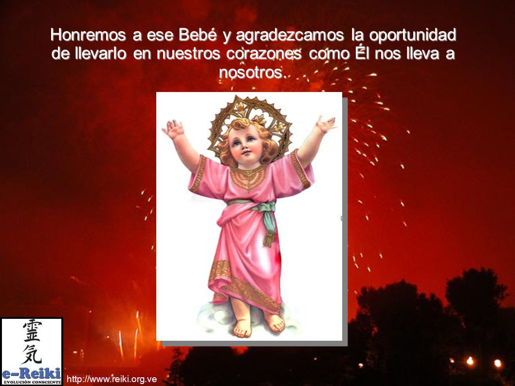 Honremos a ese Bebé y agradezcamos la oportunidad de llevarlo en nuestros corazones como Él nos lleva a nosotros.