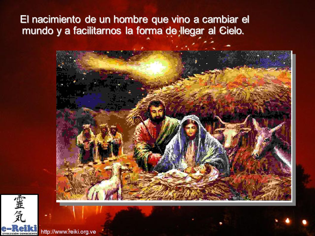 El nacimiento de un hombre que vino a cambiar el mundo y a facilitarnos la forma de llegar al Cielo.