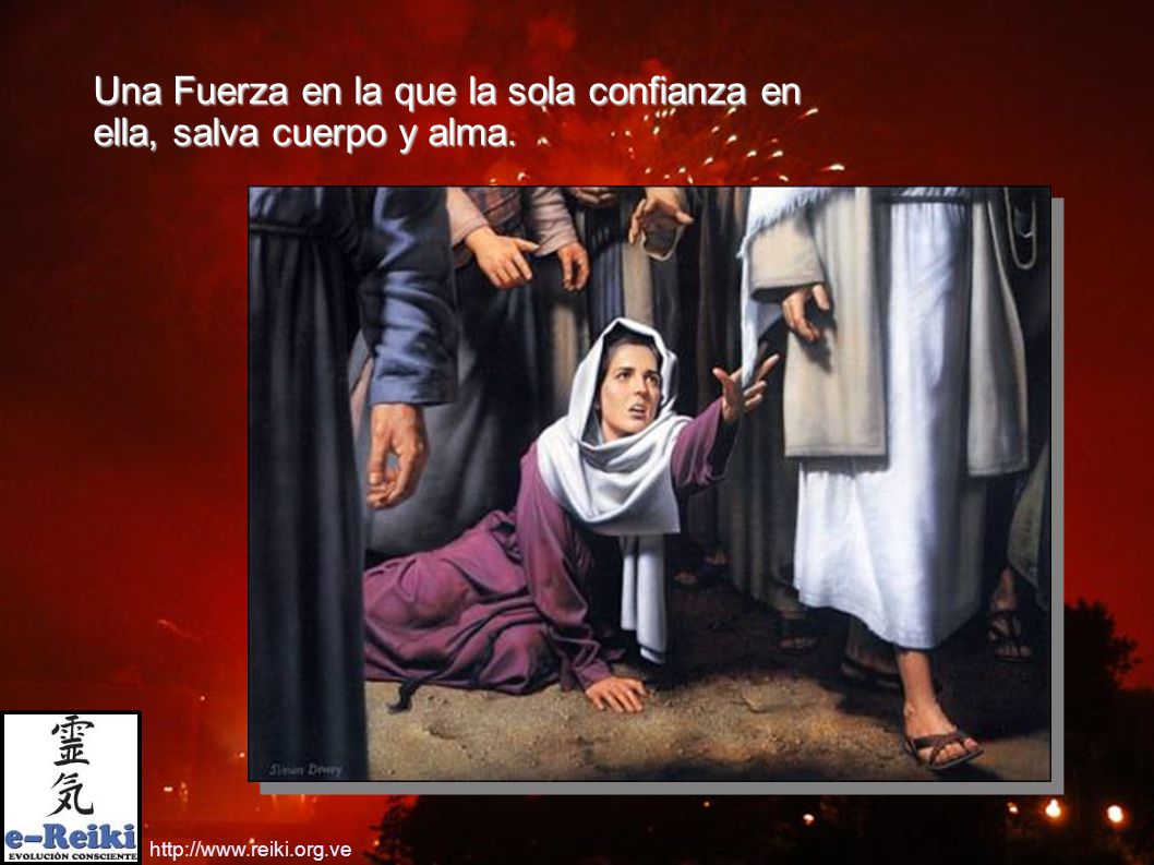 Una Fuerza en la que la sola confianza en ella, salva cuerpo y alma.