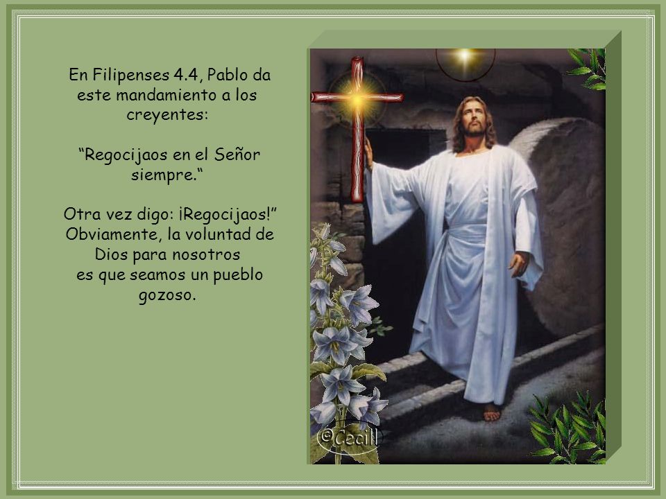 En Filipenses 4.4, Pablo da este mandamiento a los creyentes: