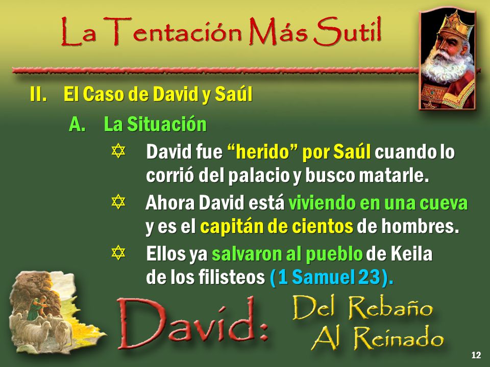 La Tentación Más Sutil II. El Caso de David y Saúl A. La Situación