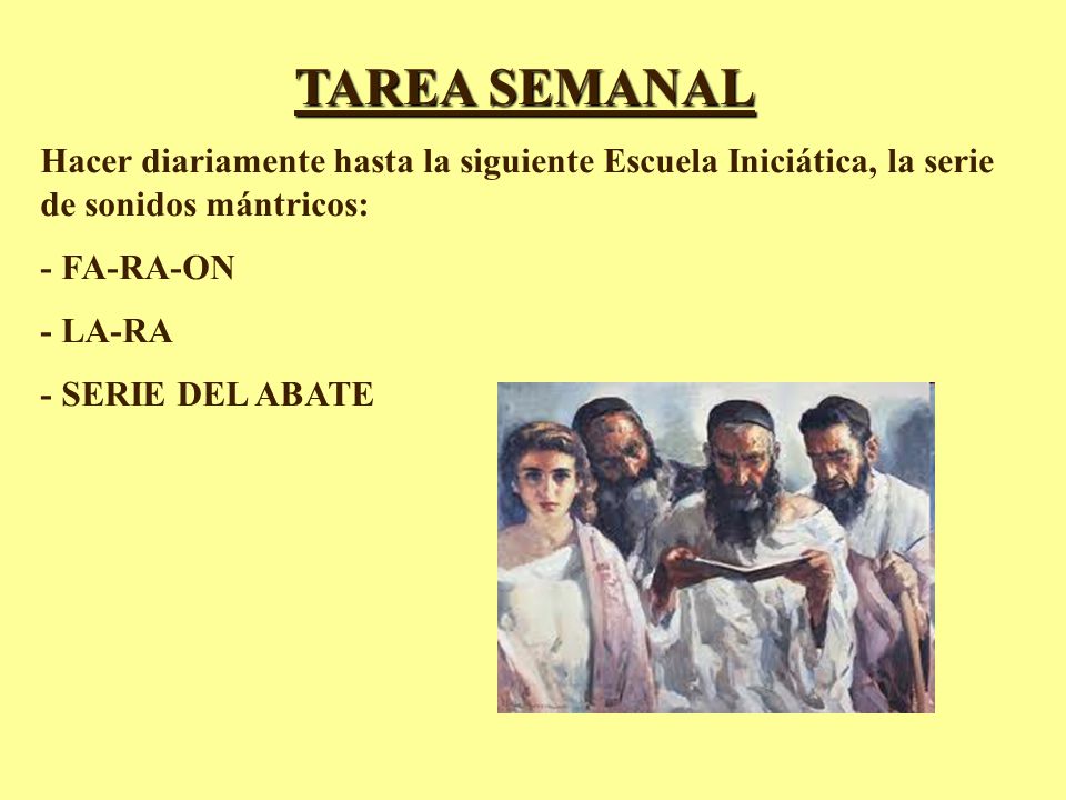 TAREA SEMANAL Hacer diariamente hasta la siguiente Escuela Iniciática, la serie de sonidos mántricos: