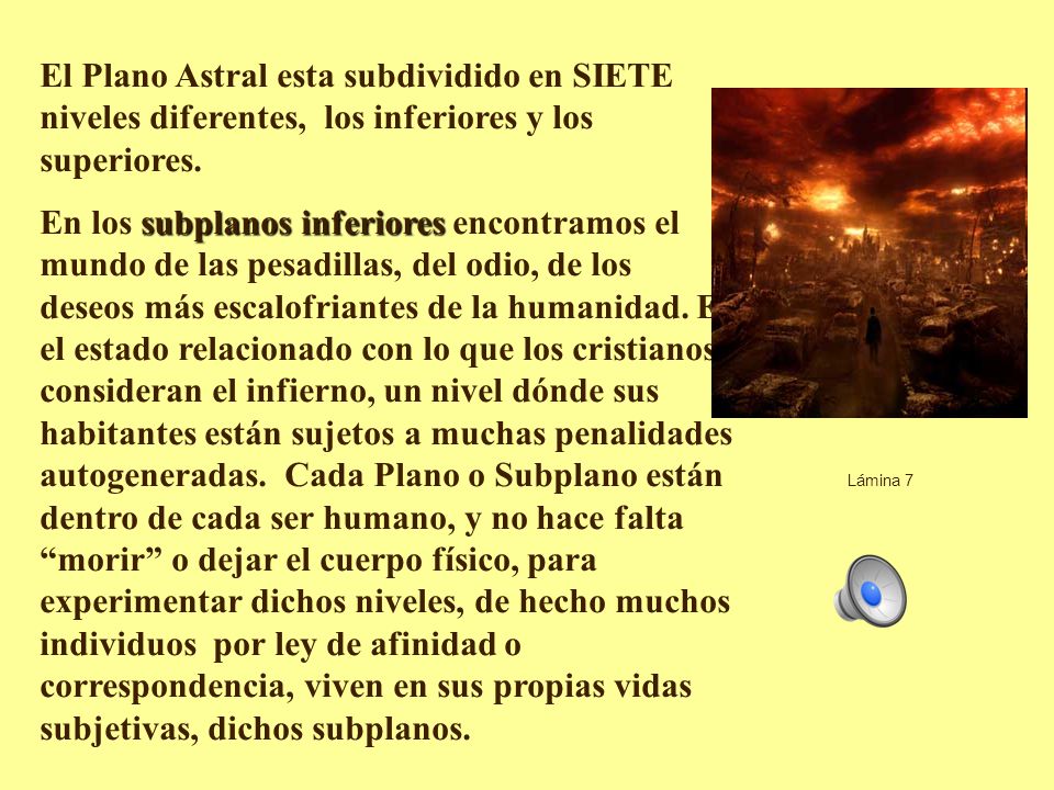 El Plano Astral esta subdividido en SIETE niveles diferentes, los inferiores y los superiores.