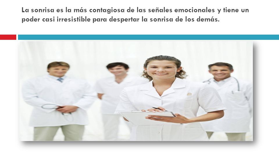 La sonrisa es la más contagiosa de las señales emocionales y tiene un poder casi irresistible para despertar la sonrisa de los demás.