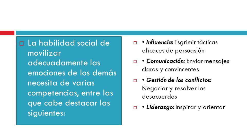 La habilidad social de movilizar adecuadamente las emociones de los demás necesita de varias competencias, entre las que cabe destacar las siguientes: