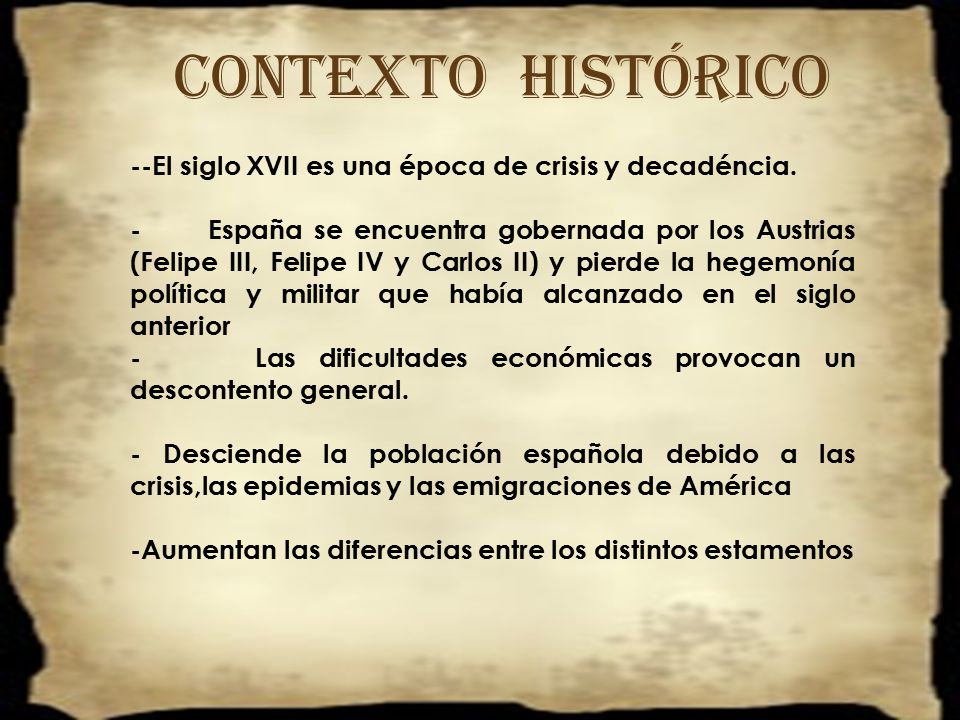 Contexto histórico --El siglo XVII es una época de crisis y decadéncia.