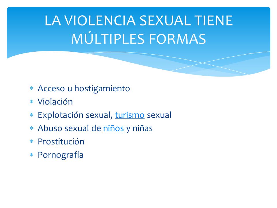 LA VIOLENCIA SEXUAL TIENE MÚLTIPLES FORMAS