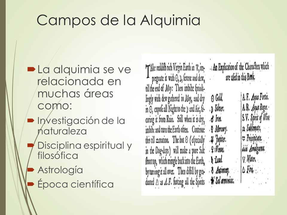 Campos de la Alquimia La alquimia se ve relacionada en muchas áreas como: Investigación de la naturaleza.