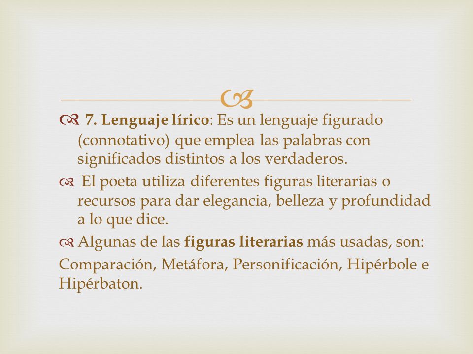 7. Lenguaje lírico: Es un lenguaje figurado (connotativo) que emplea las palabras con significados distintos a los verdaderos.