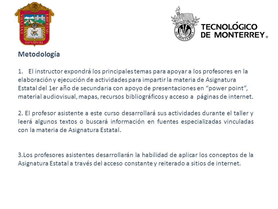 Metodología El instructor expondrá los principales temas para apoyar a los profesores en la.