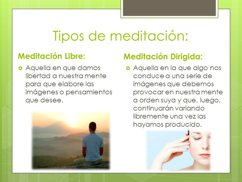 Tipos de meditación: Meditación Libre: Meditación Dirigida: