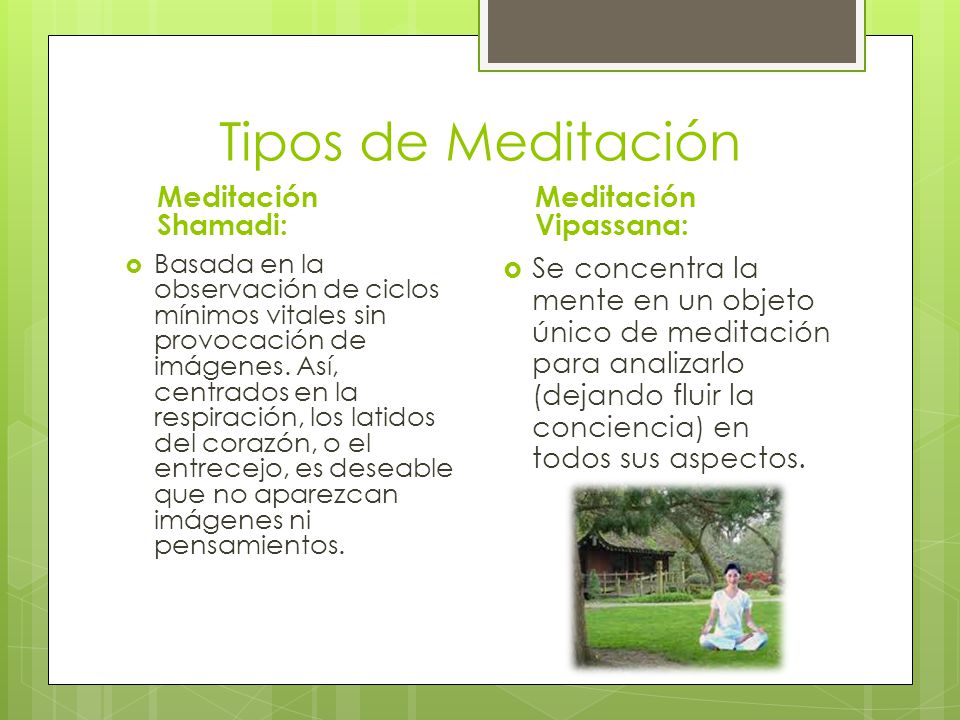 Tipos de Meditación Meditación Shamadi: Meditación Vipassana:
