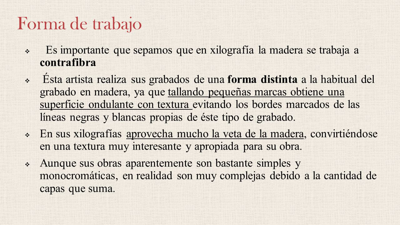 Forma de trabajo Es importante que sepamos que en xilografía la madera se trabaja a contrafibra.