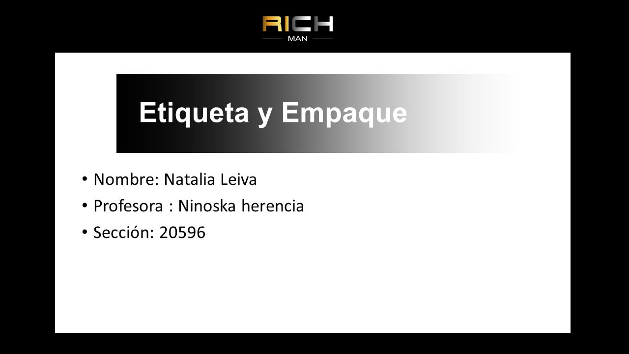 Etiqueta y Empaque Nombre: Natalia Leiva Profesora : Ninoska herencia