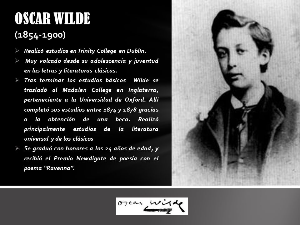 OSCAR WILDE ( ) Realizó estudios en Trinity College en Dublín.