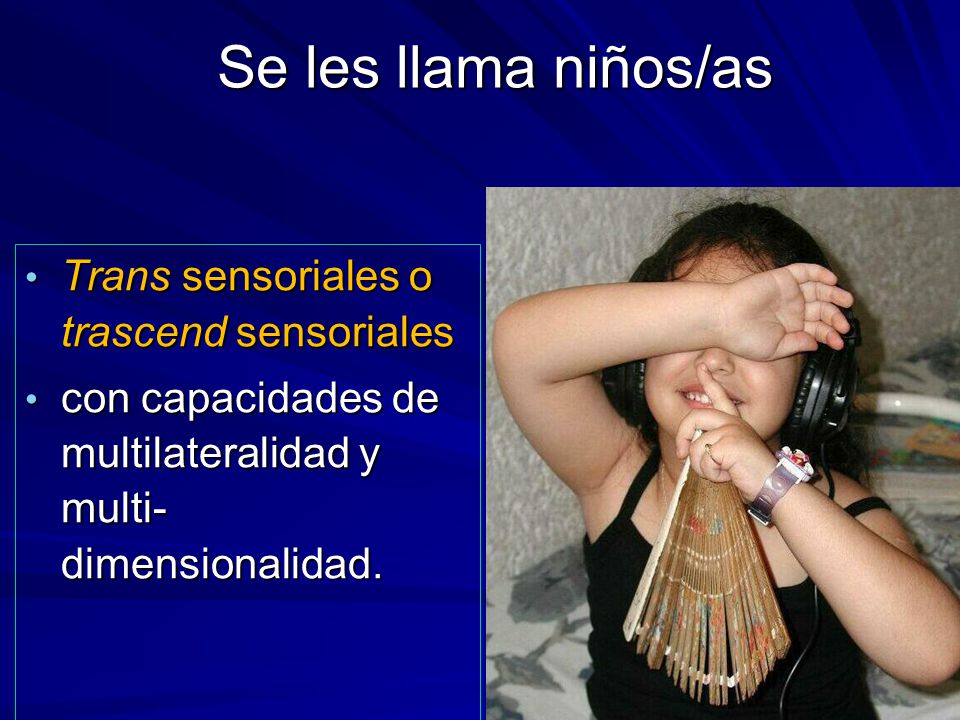 Se les llama niños/as Trans sensoriales o trascend sensoriales