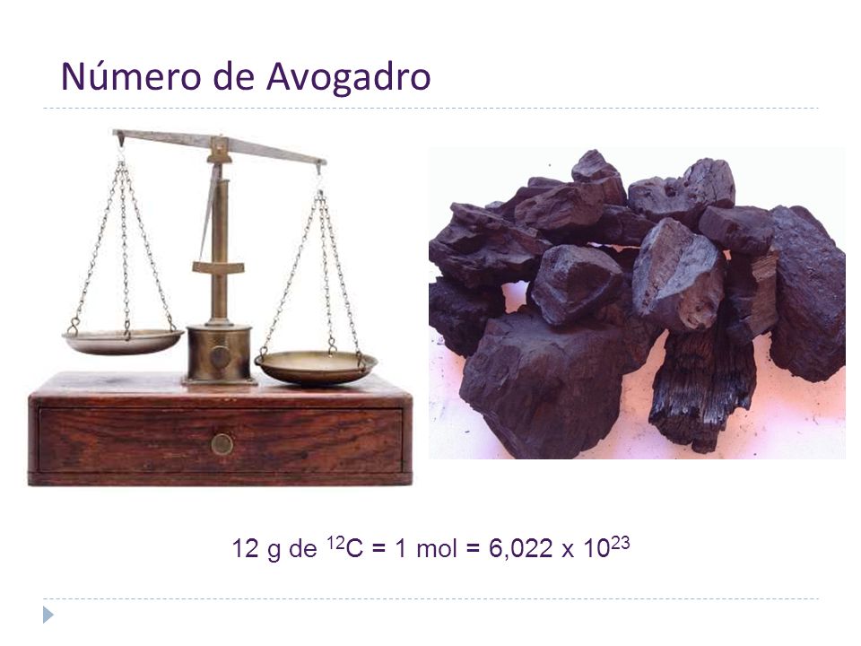 Número de Avogadro 12 g de 12C = 1 mol = 6,022 x 1023