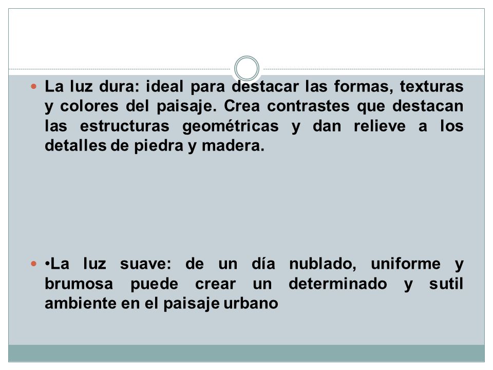 La luz dura: ideal para destacar las formas, texturas y colores del paisaje. Crea contrastes que destacan las estructuras geométricas y dan relieve a los detalles de piedra y madera.