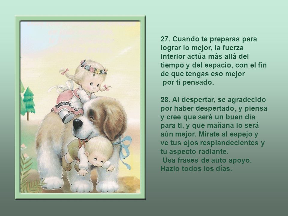 27. Cuando te preparas para lograr lo mejor, la fuerza interior actúa más allá del tiempo y del espacio, con el fin de que tengas eso mejor