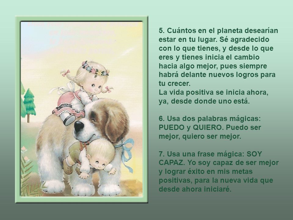 5. Cuántos en el planeta desearían estar en tu lugar. Sé agradecido