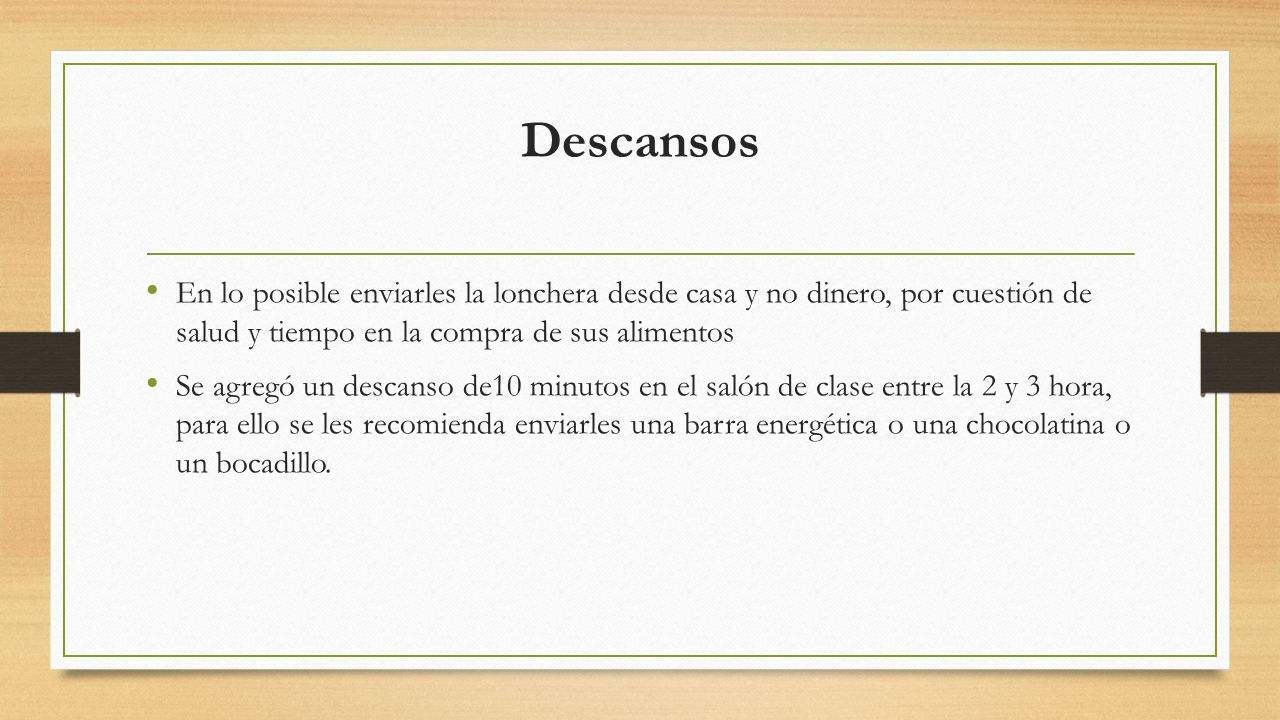 Descansos En lo posible enviarles la lonchera desde casa y no dinero, por cuestión de salud y tiempo en la compra de sus alimentos.