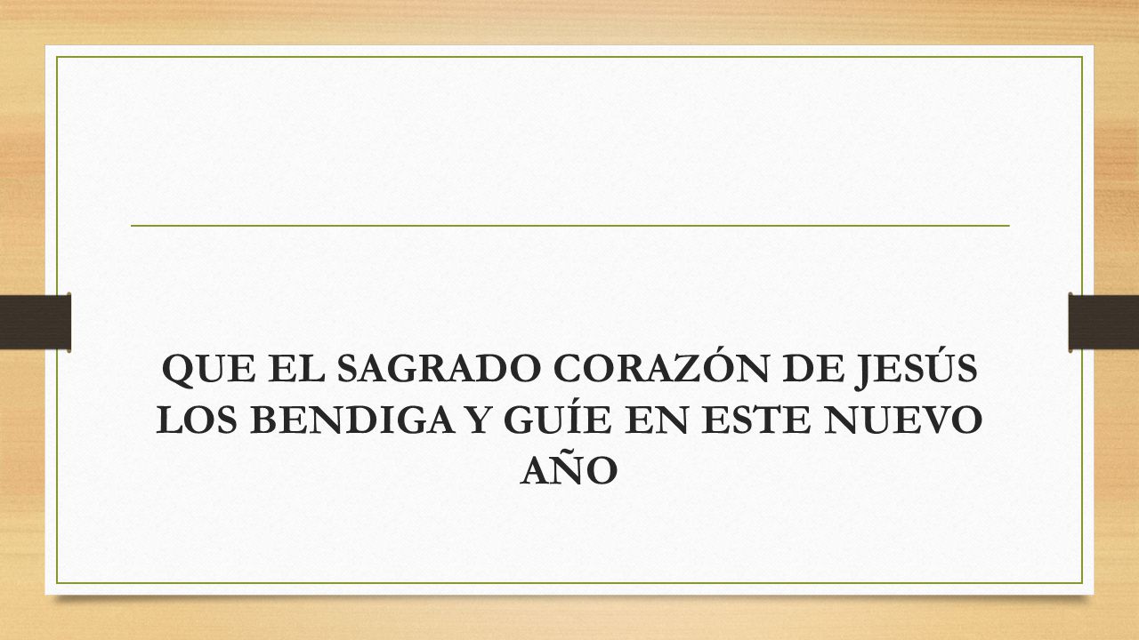 QUE EL SAGRADO CORAZÓN DE JESÚS LOS BENDIGA Y GUÍE EN ESTE NUEVO AÑO