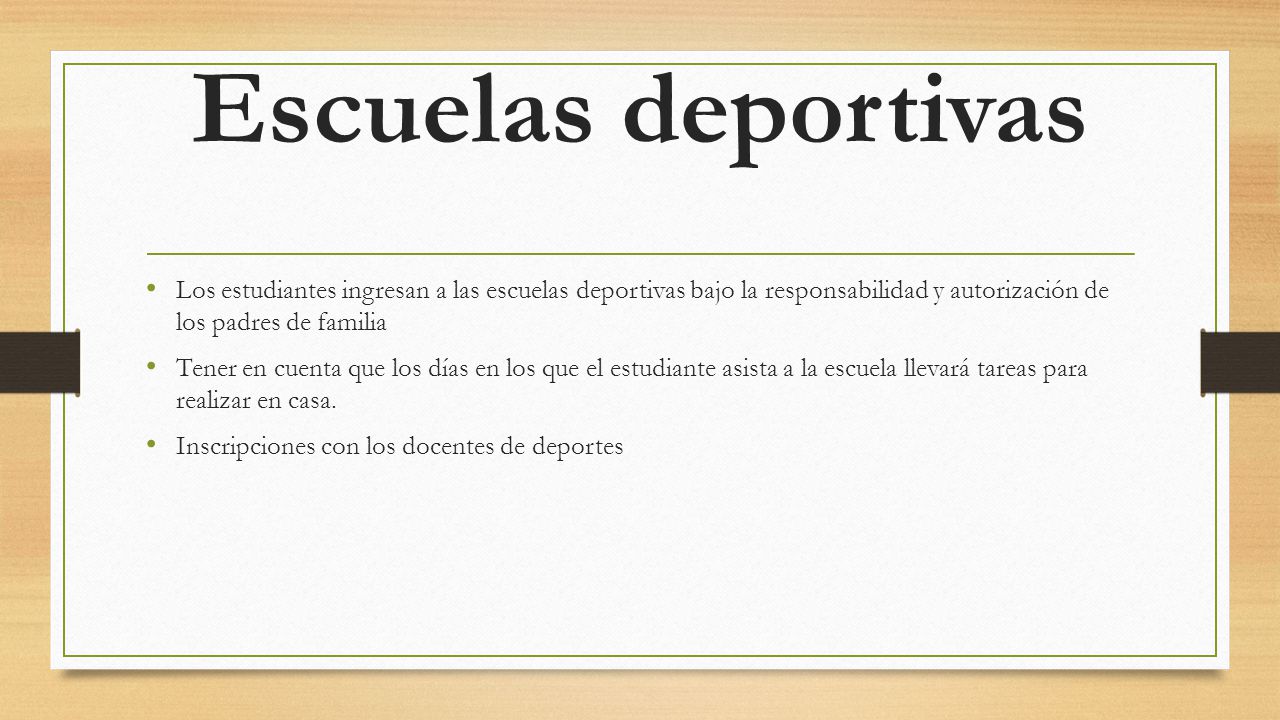Escuelas deportivas Los estudiantes ingresan a las escuelas deportivas bajo la responsabilidad y autorización de los padres de familia.