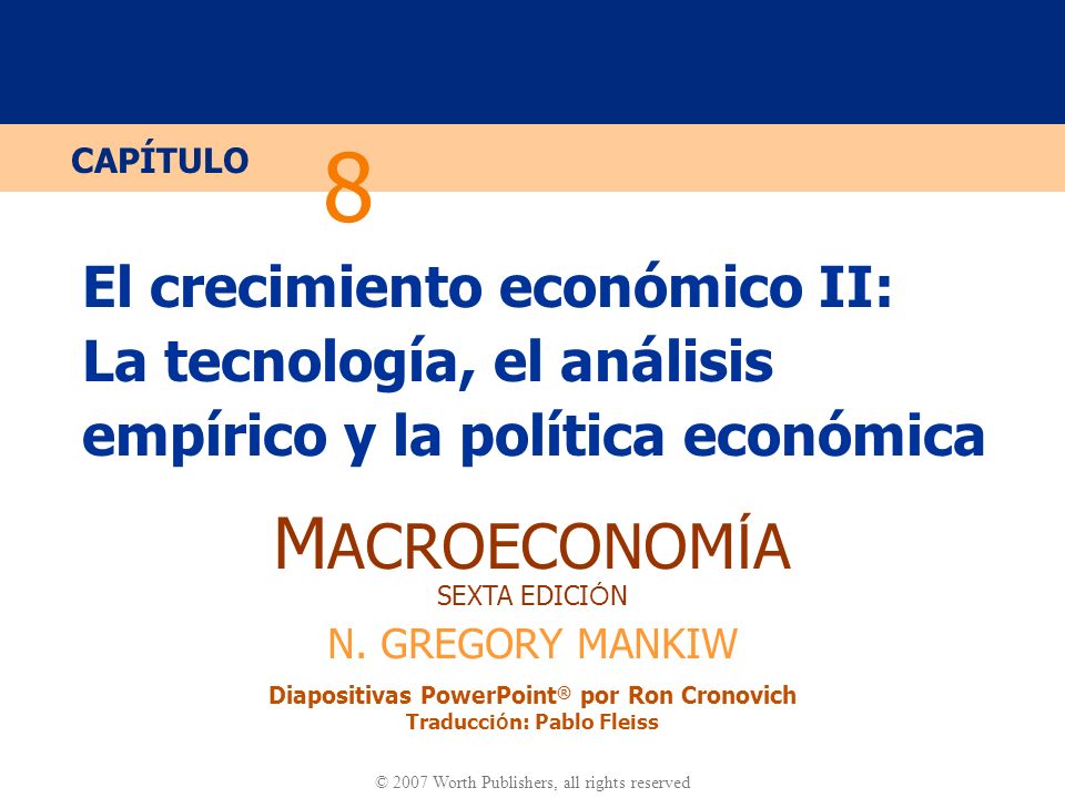 8 El crecimiento económico II: La tecnología, el análisis empírico y la política económica.