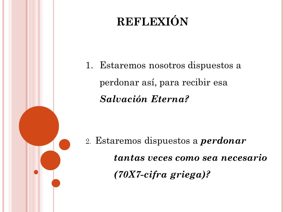REFLEXIÓN Estaremos nosotros dispuestos a perdonar así, para recibir esa Salvación Eterna