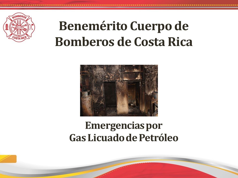 Benemérito Cuerpo de Bomberos de Costa Rica Emergencias por Gas Licuado de Petróleo