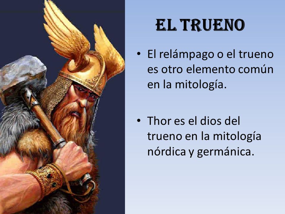 El trueno El relámpago o el trueno es otro elemento común en la mitología.