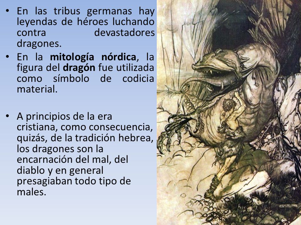 En las tribus germanas hay leyendas de héroes luchando contra devastadores dragones.
