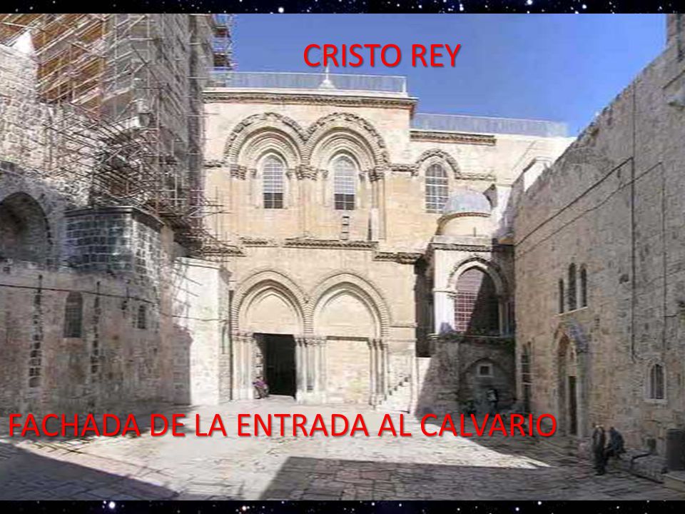 CRISTO REY FACHADA DE LA ENTRADA AL CALVARIO Mi Cristo