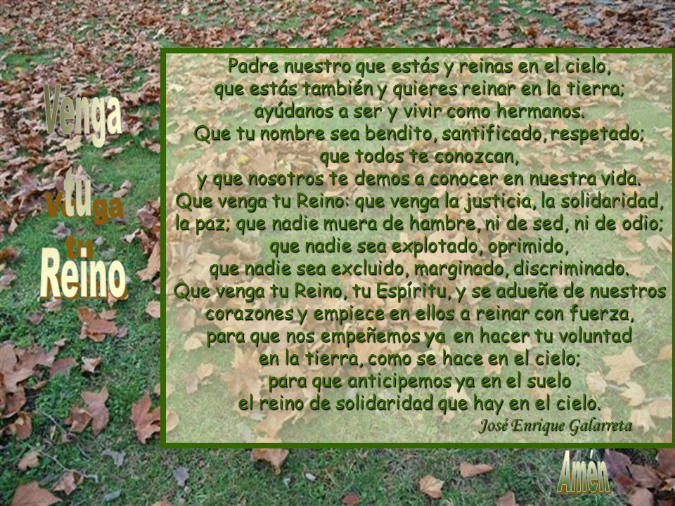 Venga tu Reino Amén Padre nuestro que estás y reinas en el cielo,
