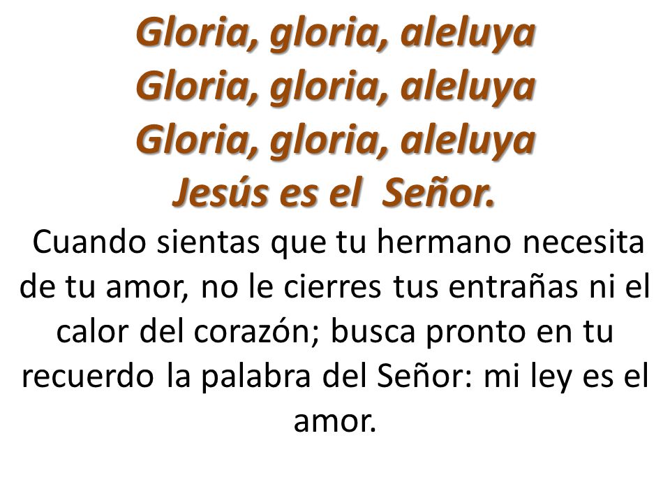 Gloria, gloria, aleluya Jesús es el Señor.